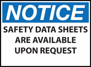 Notice Safety Data Sheets Are Available Upon Request Eco Health Safety Signs Available In Different Sizes and Materials