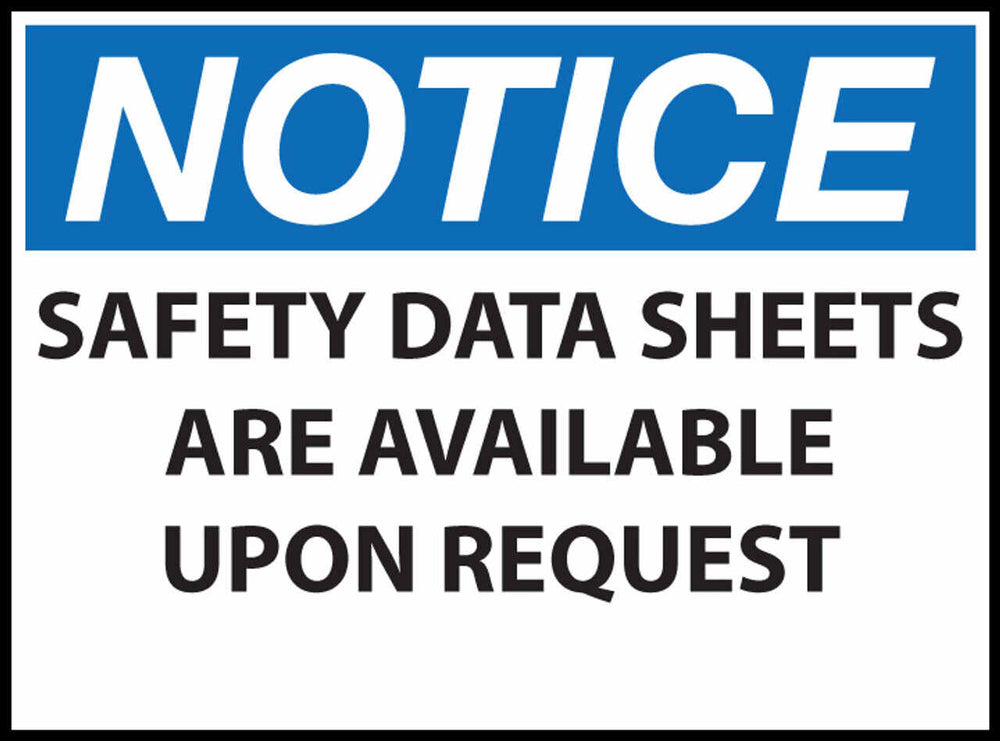 Notice Safety Data Sheets Are Available Upon Request Eco Health Safety Signs Available In Different Sizes and Materials