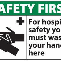 Safety First For Hospital Safety You Must Wash Your Hands Here Eco Health Safety Signs Available In Different Sizes and Materials