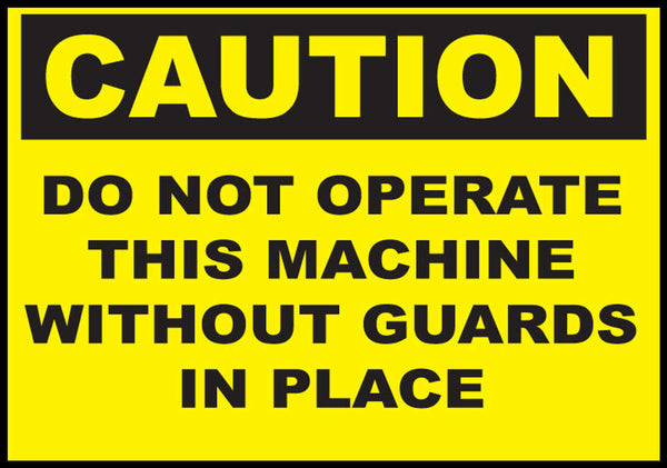 Caution Do Not Operate This Machine Without Guards In Place Eco Agriculture Signs Available In Different Materials