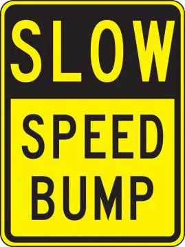 Traffic Sign, SLOW SPEED BUMP, 18