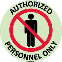 WALK ON FLOOR SIGN, GLOW, 17" DIA., TEXTURED NON-SLIP SURFACE, AUTHORIZED PERSONNEL ONLY