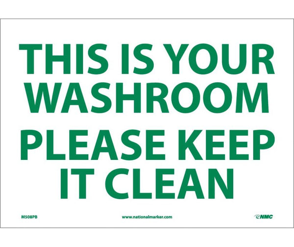 THIS IS YOUR WASHROOM PLEASE KEEP IT CLEAN, 10X14, PS VINYL