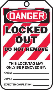 Lockout Tag, DANGER LOCKED OUT DO NOT REMOVE THIS LOCK/TAG MAY ONLY BE, 5.75