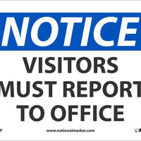 NOTICE, VISITORS MUST REPORT TO OFFICE, 10X14, PS VINYL