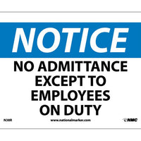 NOTICE, NO ADMITTANCE EXCEPT TO EMPLOYEES ON DUTY, 7X10, RIGID PLASTIC