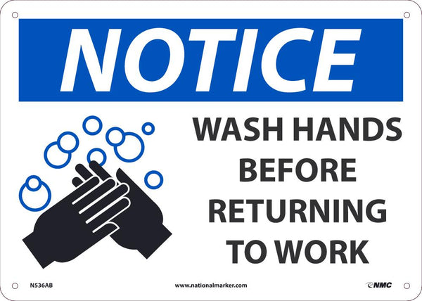 NOTICE WASH HANDS BEFORE RETURNING TO WORK SIGN, 10 X 14, .040 ALUMINUM