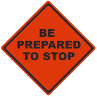 TRAFFIC, BE PREPARED TO STOP, 36X36, ROLL UP SIGN, MESH MATERIAL