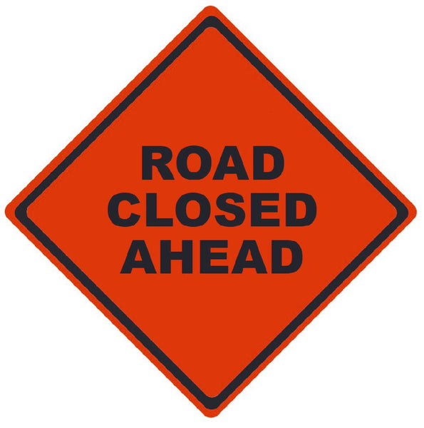TRAFFIC, ROAD CLOSED AHEAD, 36X36, ROLL UP SIGN, MICROPRISMATIC REFLECTIVE MATERIAL