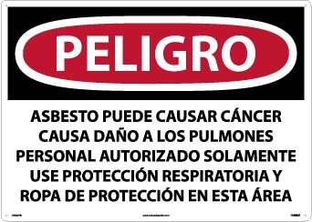 PELIGRO ASBESTOS MAY CAUSE CANCER CAUSES . . . ONLY WEAR RESPIRATORY PROTECTION AND PROTECTIVE CLOTHING IN THIS AREA (SPANISH), 20 X 28, PS VINYL