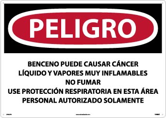 PELIGRO BENZENE MAY CAUSE CANCER HIGHLY FLAMMABLE LIQUID AND VAPOR DO NOT SMOKE WEAR RESPIRATORY PROTECTION IN THIS AREA AUTHORIZED PERSONNEL ONLY (SPANISH), 20 X 28, PS VINYL