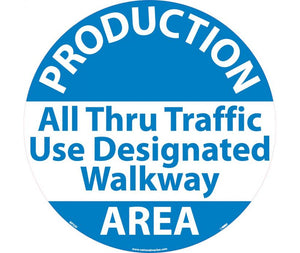 WALK ON FLOOR SIGN, 17" DIA., SMOOTH NON-SLIP SURFACE, PRODUCTION AREA ALL THRU TRAFFIC ..