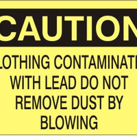 Caution Clothing Contaminated With Lead Do Not Remove Dust By Blowing Signs | C-0817