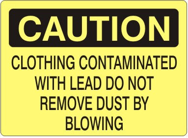 Caution Clothing Contaminated With Lead Do Not Remove Dust By Blowing Signs | C-0817