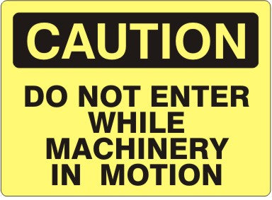 Caution Do Not Enter While Machinery In Motion Signs | C-1112