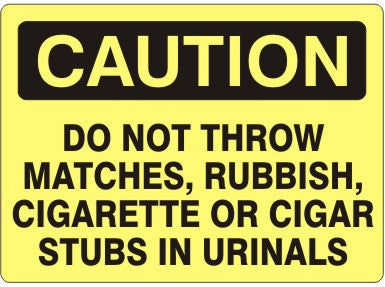 Caution Do Not Throw Matches, Rubbish Cigarette Or Cigar Stubs In Urinals Signs | C-1133