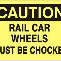 Caution Rail Car Wheels Must Be Chocked Signs | C-6603