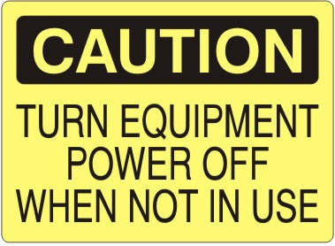 Caution Turn Equipment Power Off When Not In Use Signs | C-8131