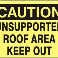 Caution Unsupported Roof Area Keep Out Signs | C-8607