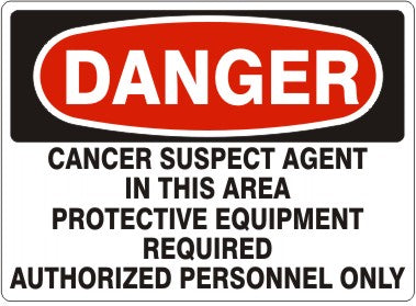 Danger Cancer Suspect Agent In This Area Protective Equipment Required Authorized Personnel Only Signs | D-0803