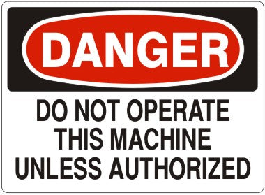 Danger Do Not Operate This Machine Unless Authorized Signs | D-1127