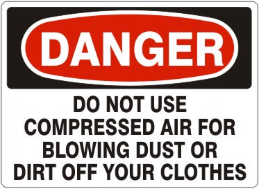 Danger Do Not Use Compressed Air For Blowing Dust Or Dirt Off Your Clothes Signs | D-1143