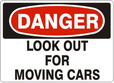 Danger Look Out For Moving Cars Signs | D-4516