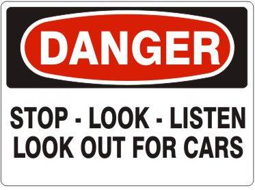 Danger Stop Look Listen Look Out For Cars Signs | D-7120