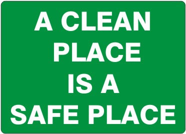 A Clean Place Is A Safe Place Signs | G-0001