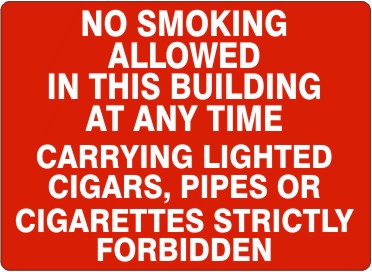 No Smoking Allowed In This Building At Any Time Carrying Lighter Cigars Pipes Or Cigarettes Strictly Forbidden Signs | G-4862