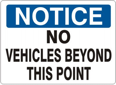 Notice No Vehicles Beyond This Point Signs | N-4747