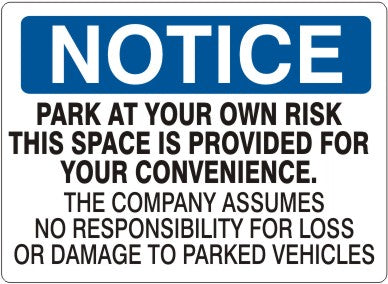 Notice Park At Your Own Risk This Space Is Provided At Your Convenience The Company Assumes No Responsibility For Loss Or Damage To Parked Vehicles  Signs | N-6002