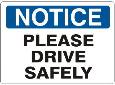 Notice Please Drive Safely Signs | N-6008