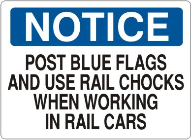 Notice Post Blue Flags And Use Rail Chocks When Working In Rail Cars Signs | N-6019