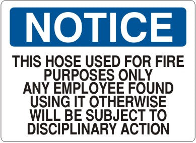 Notice This Hose Used For Fire Purposes Only Any Employees Found Using It Otherwise Will Be Subjected To Dispinary Action Signs | N-8106