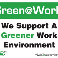 Green at Work Sign, We Support a Greener Work Environment, 7Hx10W, Recycled Plastic, Each