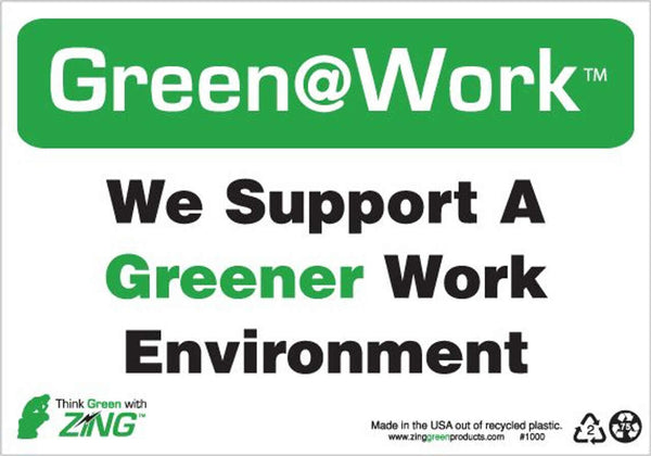 Green at Work Sign, We Support a Greener Work Environment, 7Hx10W, Recycled Plastic, Each
