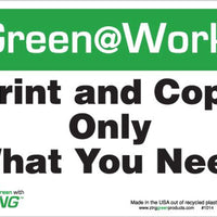 Green at Work Sign 'Print and Copy Only What You Need' 10'x7'