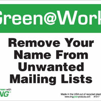 Green at Work Sign 'Remove Your Name From Unwanted Mailing Lists' 10'x7'