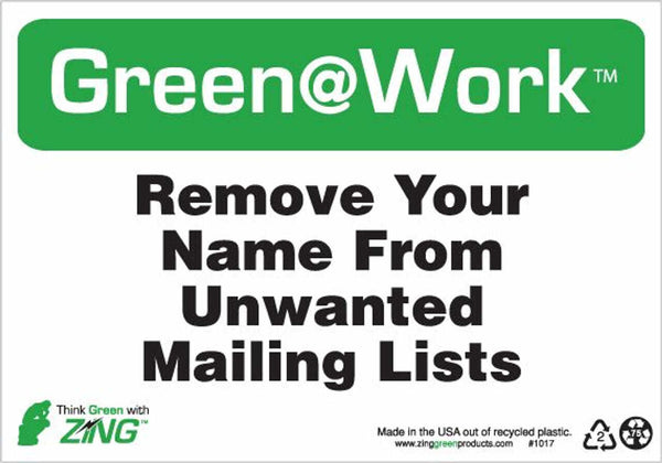 Green at Work Sign 'Remove Your Name From Unwanted Mailing Lists' 10'x7'