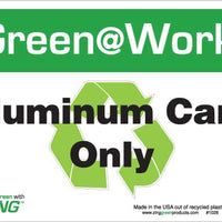Green at Work Sign '<Recycle Symbol>Aluminum Cans Only' 10'x7'
