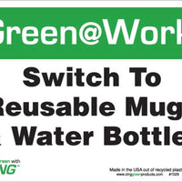 Green at Work Sign 'Switch To Reusable Mugs & Water Bottles' 10'x7'