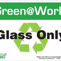 Green at Work Sign '<Recycle Symbol>Glass Only' 10'x7'