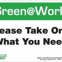 Green at Work Sign 'Please Take Only What You Need' 10'x7'