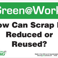 Green at Work Sign 'How Can Scrap Be Reduced or Reused?' 10'x7'