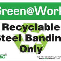 Green at Work Sign 'Recyclable<Recycle Symbol>Steel Banding Only' 10'x7'