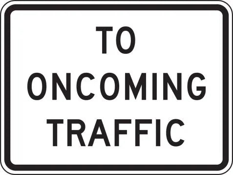 R1-2aP - To Oncoming Traffic Signs