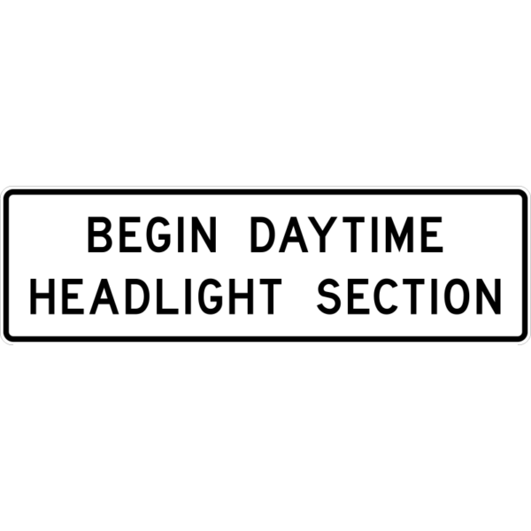 R16-10 - Begin Daylight Headlight Section Signs