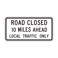 R11-3a - Road Closed 10 Miles Ahead Local Traffic Only Signs