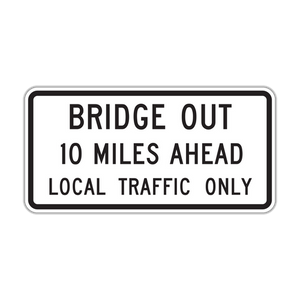 R11-3b - Bridge Out 10 Miles Ahead Local Traffic Only Signs